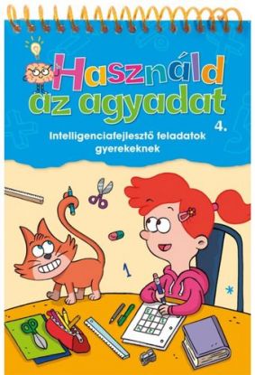 Használd az agyadat 4: Intelligenciafejlesztő feladatok gyerekeknek