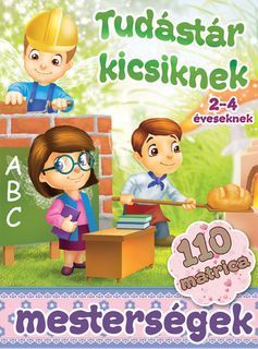 Mesterségek - Tudástár kicsiknek+110 matrica