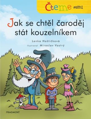 Čteme sami: Jak se chtěl čaroděj stát kouzelníkem