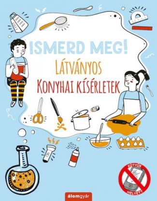 Ismerd meg! Látványos konyhai kísérletek