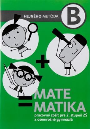 Matematika B - Pracovný zošit. Hejného metóda pre 2. stupeň ZŠ a osemročné gymnáziá