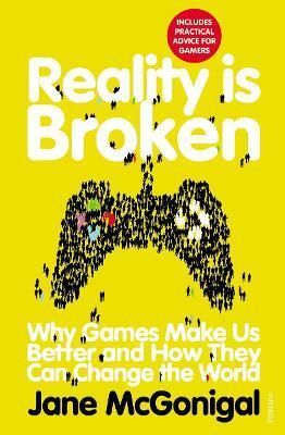 Reality is Broken: Why Games Make Us Better and How They Can Change the World