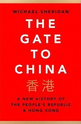 The Gate To China: A New History Of The People’s Republic & Hong Kong