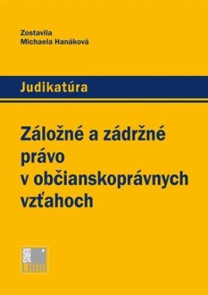 Záložné a zádržné právo v občianskoprávnych vzťahoch