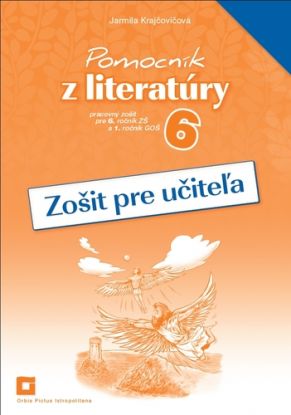 Pomocník z literatúry 6 ZŠ a 1 GOŠ - Zošit pre učiteľa