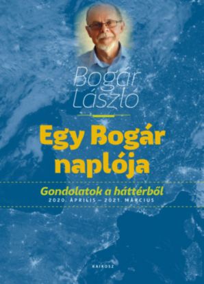 Egy Bogár naplója - Gondolatok a háttérből - 2020. április - 2021. március