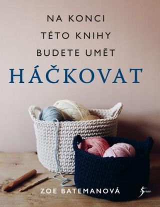 Na konci této knihy budete umět háčkovat