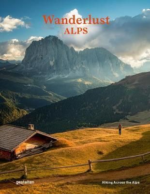 Wanderlust Alps : Hiking Across the Alps