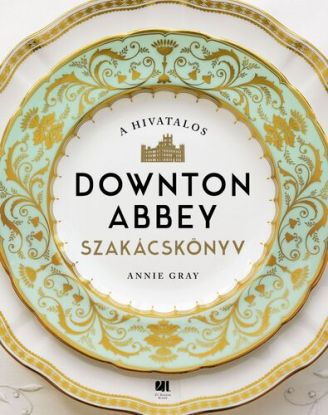 A hivatalos Downton Abbey szakácskönyv