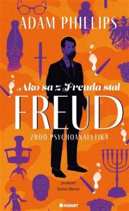 Ako sa z Freuda stal FREUD. Zrod psychoanalytika