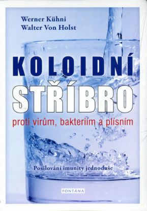 Koloidní stříbro proti virům, bakteriím a plísním - Posilování imunity jednoduše