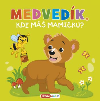 Pískacia kniha - Medvedík, kde máš mamičku?