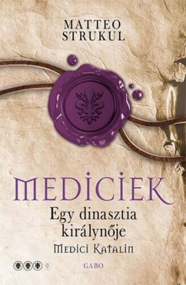 Mediciek 3: Egy dinasztia királynője - Medici Katalin