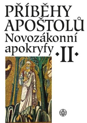 Příběhy apoštolů. Novozákonní apokryfy II., 3. vydání