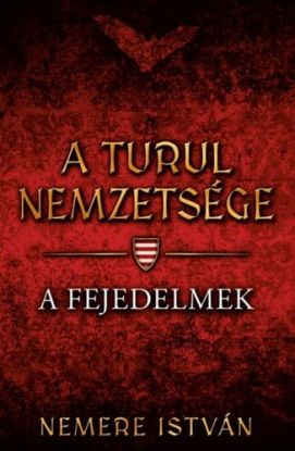 A Turul nemzetsége - A fejedelmek