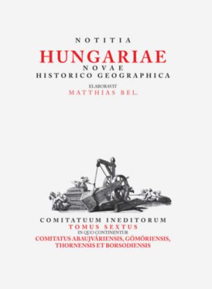 Notitia Hungariea Novae Historico Geographica Tom. VI.