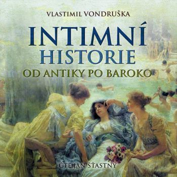 Intimní historie: Od antiky po baroko