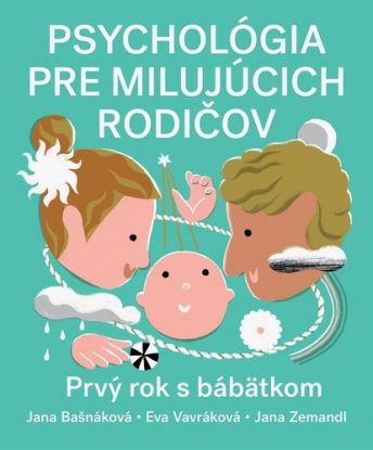 Psychológia pre milujúcich rodičov. Prvý rok bábätka, 2. vydanie