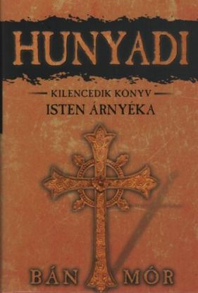 Hunyadi 9. - Isten árnyéka