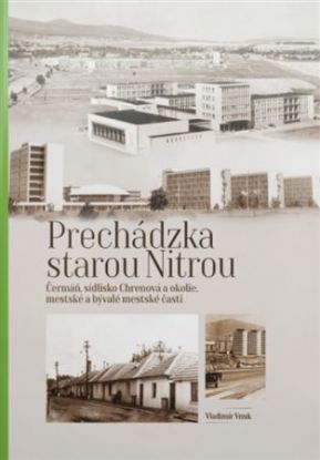 Prechádzka starou Nitrou - Čermáň, Trieda A. Hlinku a okolie