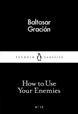 How to Use Your Enemies