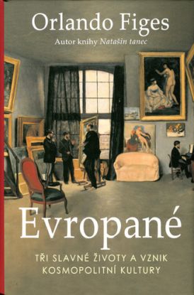 Evropané. Tři slavné životy a vznik kosmopolitní kultury