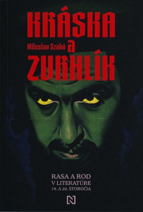 Kráska a zvrhlík. Rasa a rod v literatúre 19. a 20. storočia