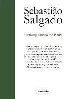 Sebastiao Salgado: From My Land to the Planet