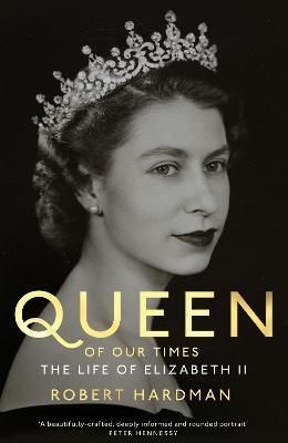 Queen of Our Times: The Life of Elizabeth II