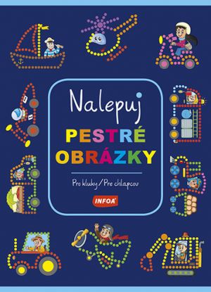 Nalepuj pestré obrázky: Pro kluky / Pre chlapcov