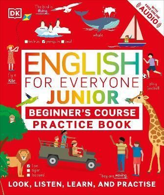 English for Everyone Junior Beginner\'s Practice Book : Look, Listen, Learn, and Practise