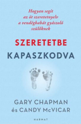 Szeretetbe kapaszkodva - Hogyan segít az öt szeretetnyelv a vendégbabát gyászoló szülőknek