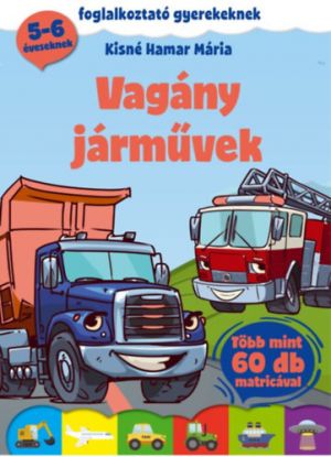 Vagány járművek - Foglalkoztató gyerekeknek - több mint 60 db matricával!