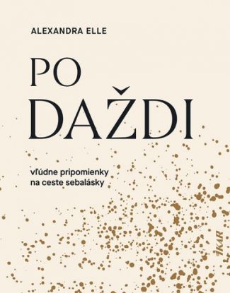 Po daždi: Vľúdne pripomienky na ceste sebalásky