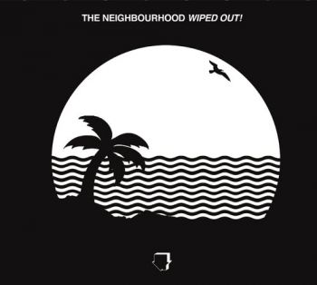 Neighbourhood, The - Wiped Out! CD