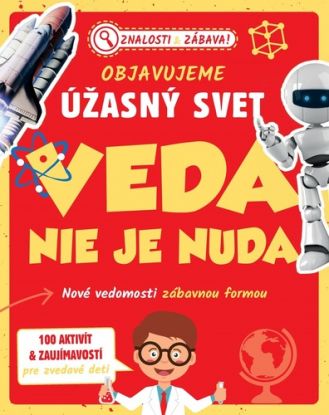 Objavujeme úžasný svet: Veda nie je nuda