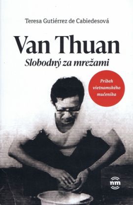 Van Thuan: Slobodný za mrežami