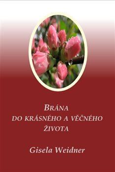 Brána do krásného a věčného života