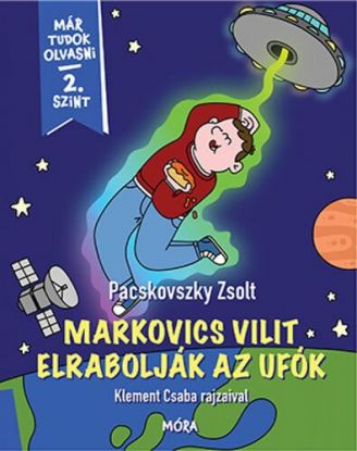 Markovics Vilit elrabolják az ufók - Már tudok olvasni 2 szint