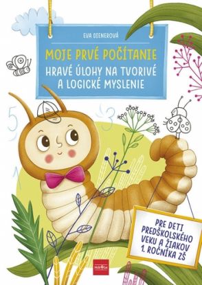 Moje prvé počítanie: Hravé úlohy na tvorivé a logické myslenie