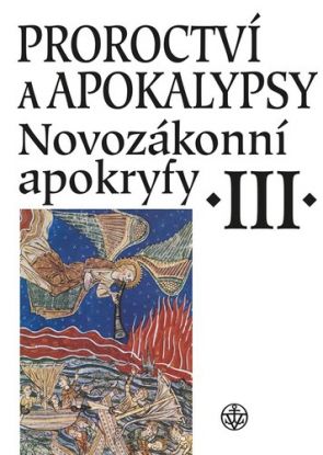 Proroctví a apokalypsy - Novozákonní apokryfy III., 3. vydání