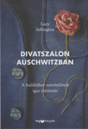 Divatszalon Auschwitzban - A haláltábor varrónőinek igaz története