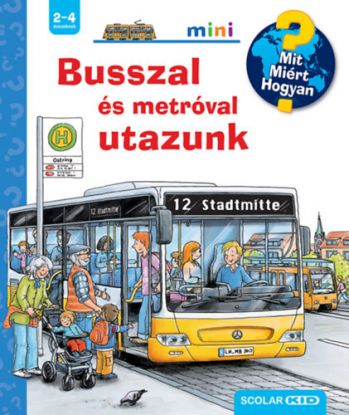 Busszal és metróval utazunk - Mit? Miért? Hogyan? Mini