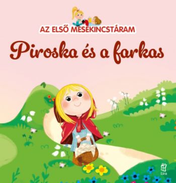 Az első mesekincstáram 1: Piroska és a farkas