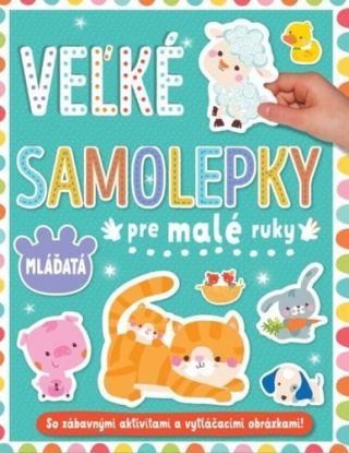 Veľké samolepky pre malé ruky: Mláďatá