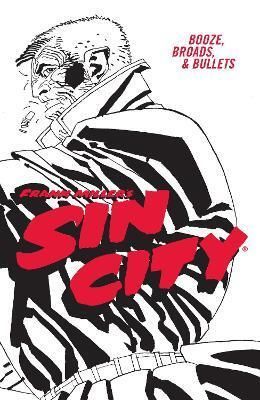 Frank Miller\'s Sin City Volume 6: Booze, Broads, & Bullets (fourth Edition)