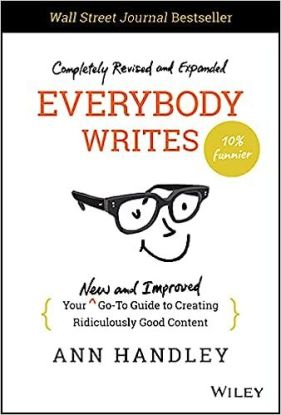 Everybody Writes - Your New and Improved Go-To Guide to Creating Ridiculously Good Content, 2nd Edition