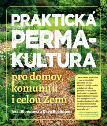 Praktická permakultura - Pro domov, komunitu i celou Zemi