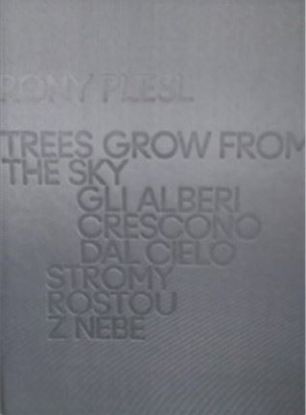 Rony Plesl: Stromy rostou z nebe