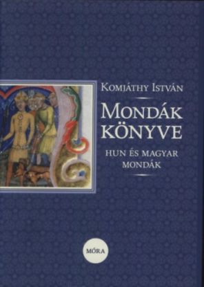 Mondák könyve - Hun és magyar mondák